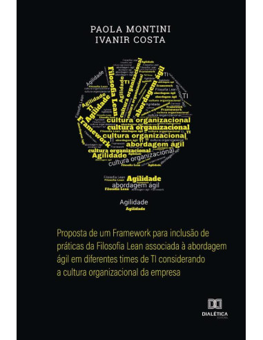 Proposta de um Framework para inclusão de práticas da Filosofia Lean associada à abordagem ágil em diferentes times de TI considerando a cultura organizacional da empresa