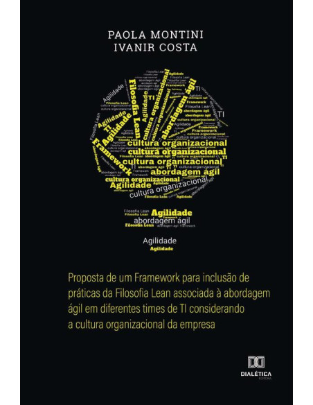 Proposta de um Framework para inclusão de práticas da Filosofia Lean associada à abordagem ágil em diferentes times de TI considerando a cultura organizacional da empresa