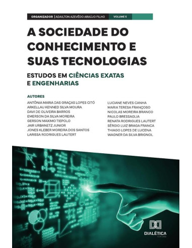 A sociedade do conhecimento e suas tecnologias - estudos em Ciências Exatas e Engenharias:Volume 5