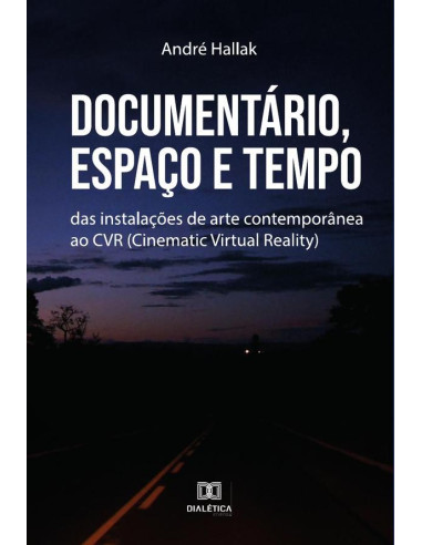 Documentário, Espaço e Tempo:das instalações de arte contemporânea ao CVR (Cinematic Virtual Reality)