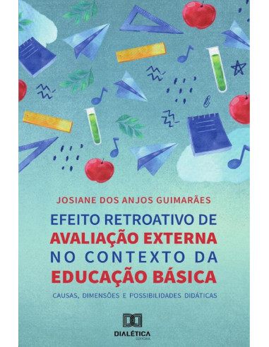 Efeito Retroativo de Avaliação Externa no Contexto da Educação Básica:causas, dimensões e possibilidades didáticas