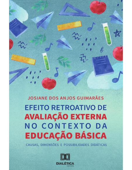 Efeito Retroativo de Avaliação Externa no Contexto da Educação Básica:causas, dimensões e possibilidades didáticas