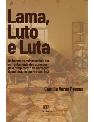 Lama, Luto e Luta:os impactos psicossociais e o enfrentamento dos atingidos pelo rompimento da barragem da mineração em Mariana (MG)