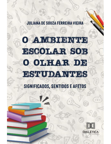 O ambiente escolar sob o olhar de estudantes:significados, sentidos e afetos