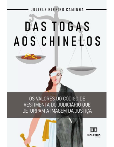 Das togas aos chinelos:os valores do código de vestimenta do judiciário que deturpam a imagem da justiça