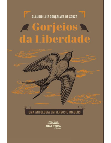 Gorjeios da Liberdade:uma antologia em versos e imagens