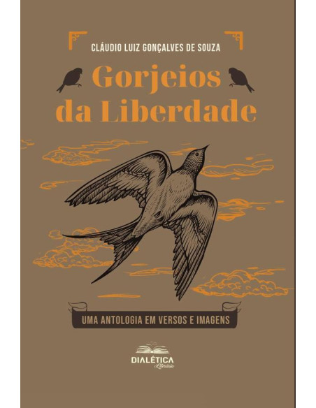 Gorjeios da Liberdade:uma antologia em versos e imagens