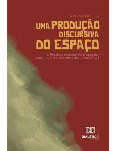 Uma produção discursiva do espaço:a literatura regionalista enquanto concepção de um nordeste irremediável