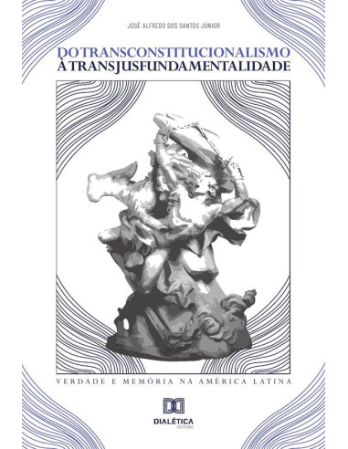 Do Transconstitucionalismo à Transjusfundamentalidade:verdade e memória na América Latina