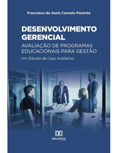 Desenvolvimento gerencial – Avaliação de Programas Educacionais para Gestão:um Estudo de Caso Avaliativo