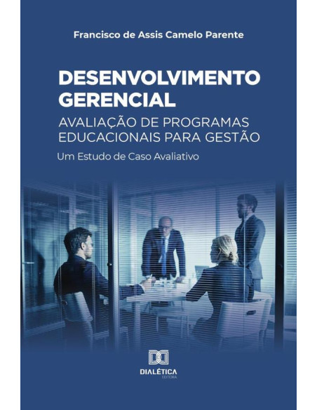 Desenvolvimento gerencial – Avaliação de Programas Educacionais para Gestão:um Estudo de Caso Avaliativo