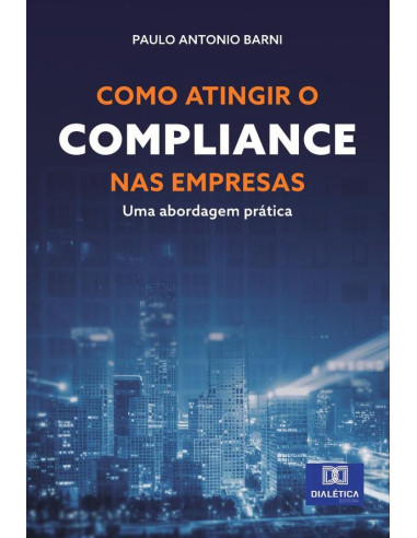 Como atingir o Compliance nas empresas:uma abordagem prática