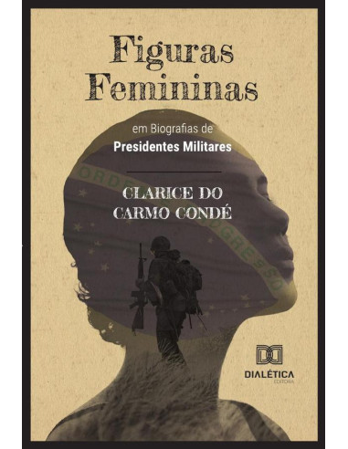 Figuras Femininas em Biografias de Presidentes Militares