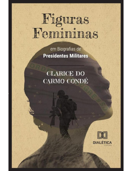 Figuras Femininas em Biografias de Presidentes Militares