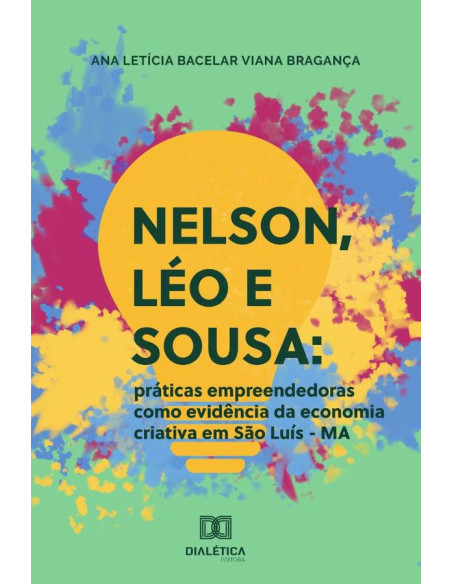 Nelson, Léo e Sousa:práticas empreendedoras como evidência da economia criativa em São Luís – MA