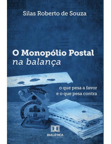 O monopólio postal na balança:o que pesa a favor e o que pesa contra