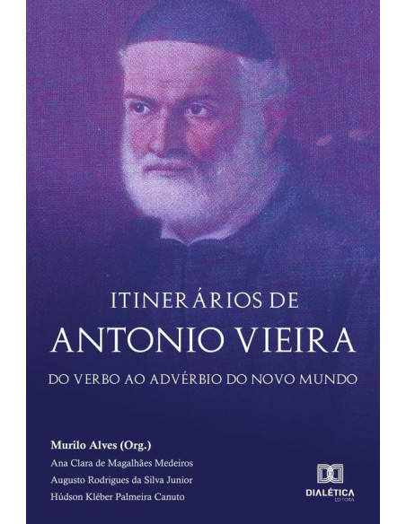 Itinerários de Antonio Vieira:do Verbo ao Advérbio do Novo Mundo