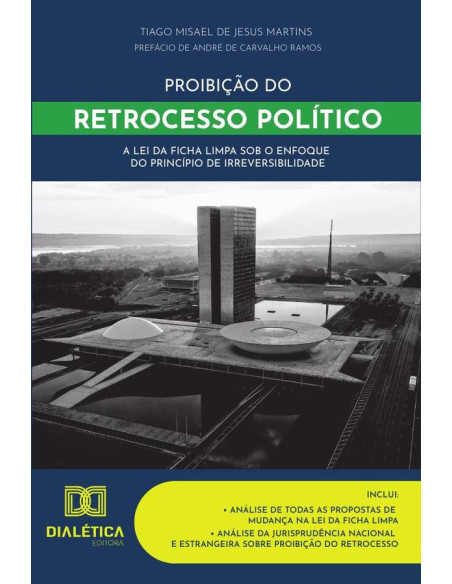 Proibição do retrocesso político:a lei da ficha limpa sob o enfoque do princípio de irreversibilidade