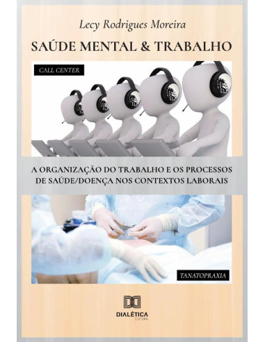 Saúde Mental & Trabalho:a organização do trabalho e os processos de saúde/doença nos contextos laborais