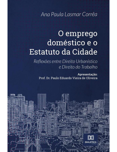 O emprego doméstico e o Estatuto da Cidade:reflexões entre direito urbanístico e direito do trabalho