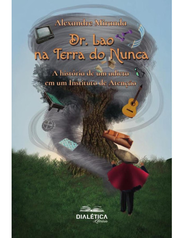 Dr. Lao na Terra do Nunca:A história de um adicto em um Instituto de Atenção