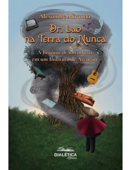 Dr. Lao na Terra do Nunca:A história de um adicto em um Instituto de Atenção