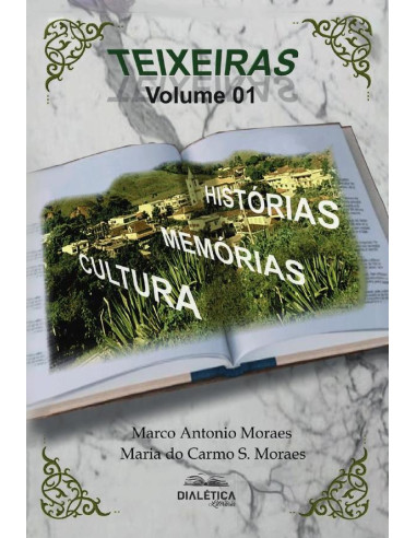 Teixeiras:histórias, memórias, cultura - Volume 1