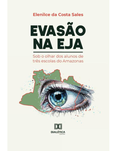 Evasão na EJA:sob o olhar dos alunos de três escolas do Amazonas