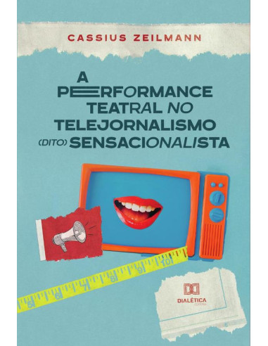 A performance teatral no telejornalismo (dito) sensacionalista