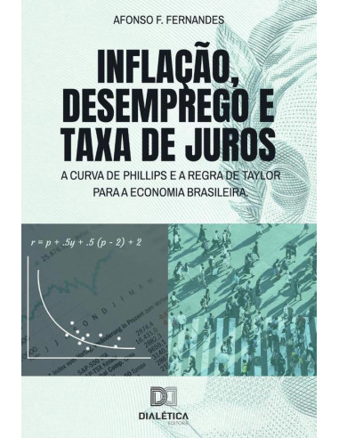 Inflação, desemprego e taxa de juros:a Curva de Phillips e a Regra de Taylor para a economia brasileira