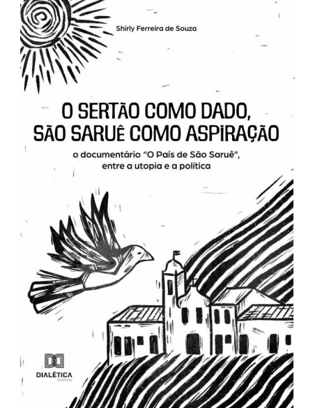 O sertão como dado, São Saruê como aspiração:o documentário "O País de São Saruê", entre a utopia e a política