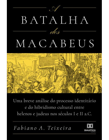 A batalha dos Macabeus:uma breve análise do processo identitário e do hibridismo cultural entre helenos e judeus nos séculos I e II a.C