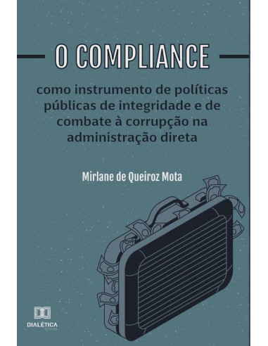 O compliance como instrumento de políticas públicas de integridade e de combate à corrupção na administração direta