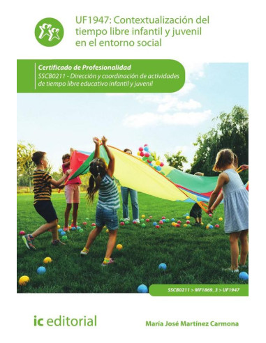 Contextualización del tiempo libre infantil y juvenil en el entorno social. SSCB0211 - Dirección y coordinación de actividades de tiempo libre educativo infantil y juvenil