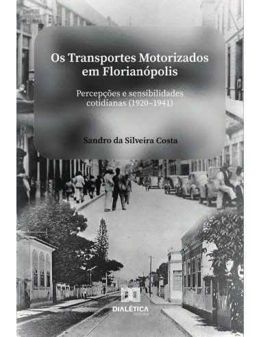 Os Transportes Motorizados em Florianópolis:percepções e sensibilidades cotidianas (1920-1941)