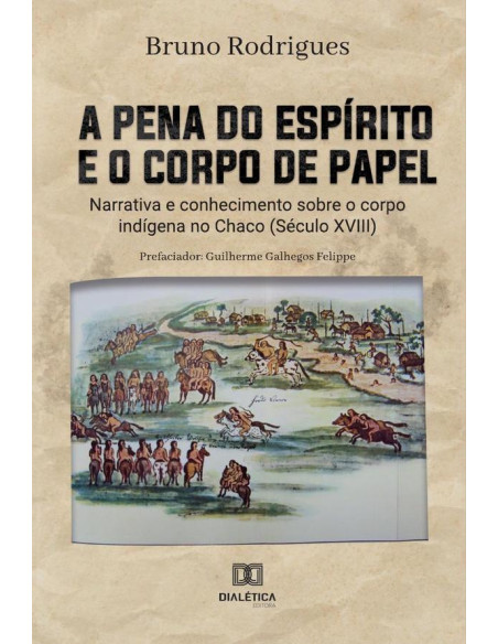 A pena do espírito e o corpo de papel:narrativa e conhecimento sobre o corpo indígena no Chaco (Século XVIII)