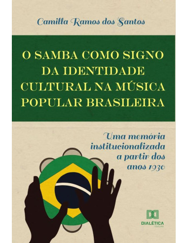 O Samba como Signo da Identidade Cultural na Música Popular Brasileira:uma memória institucionalizada a partir dos anos 1930