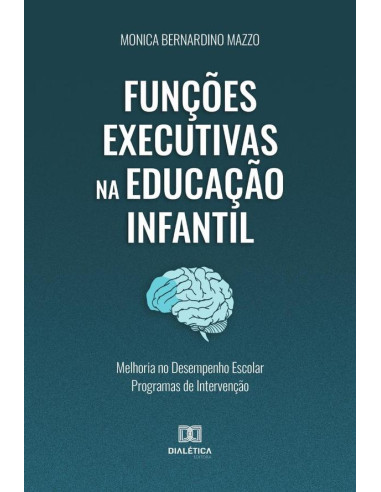 Funções Executivas na Educação Infantil:melhoria no desempenho escolar programas de intervenção