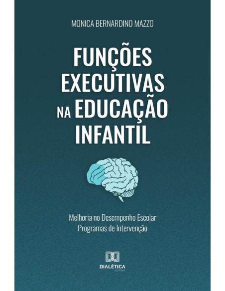 Funções Executivas na Educação Infantil:melhoria no desempenho escolar programas de intervenção