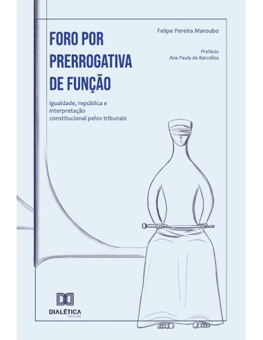 Foro por prerrogativa de função:igualdade, república e interpretação constitucional pelos tribunais