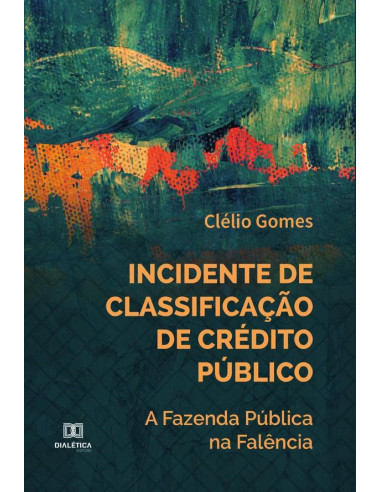 Incidente de Classificação de Crédito Público:a Fazenda Pública na Falência