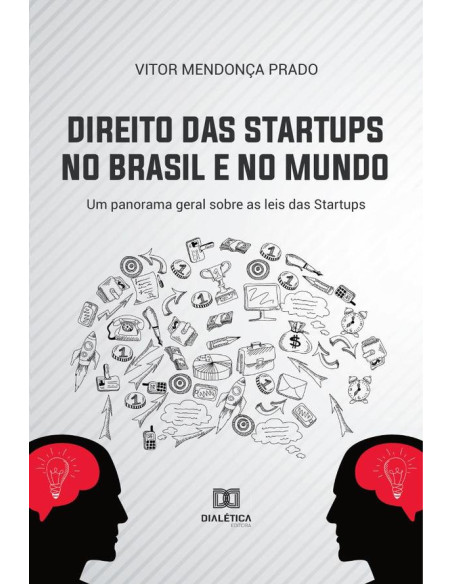 Direito das Startups no Brasil e no Mundo:um panorama geral sobre as leis das Startups