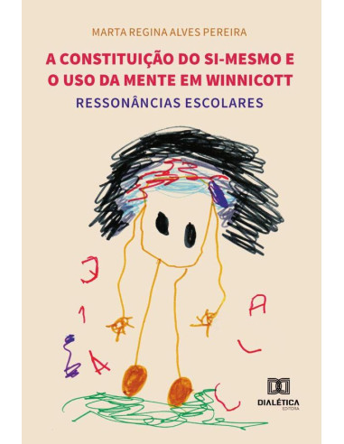 A constituição do si-mesmo e o uso da mente em Winnicott:ressonâncias escolares