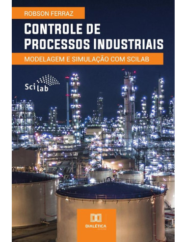 Controle de Processos Industriais:modelagem e simulação com scilab