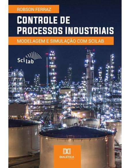 Controle de Processos Industriais:modelagem e simulação com scilab