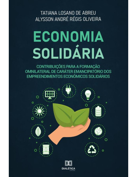 Economia Solidária:contribuições para a formação omnilateral de caráter emancipatório dos empreendimentos econômicos solidários