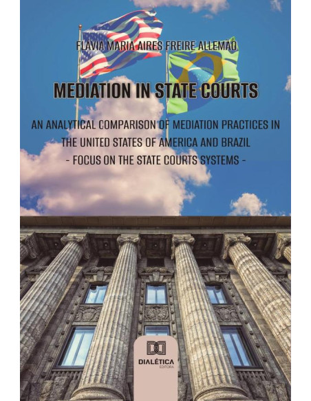 Mediation in state courts: an analytical comparison of mediation practices in the United States of America and Brazil:focus on the state courts systems