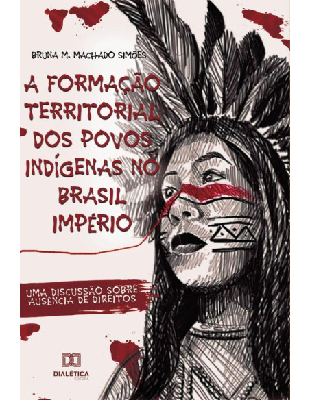 A Formação Territorial dos Povos Indígenas no Brasil Império:uma discussão sobre ausência de direitos