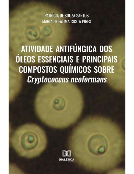 Atividade antifúngica dos óleos essenciais e principais compostos químicos sobre Cryptococcus neoformans