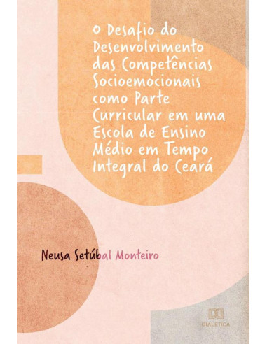 O desafio do desenvolvimento das competências socioemocionais como parte curricular em uma escola de Ensino Médio em tempo integral do Ceará